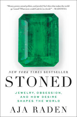Aja Raden - Stoned: Jewelry, Obsession, and How Desire Shapes the World - 9780062334701 - V9780062334701