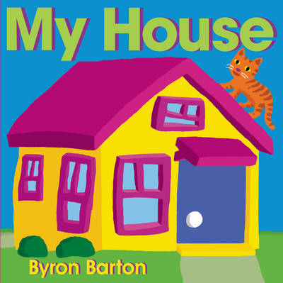Byron Barton - My House - 9780062337054 - V9780062337054 Byron Barton - My House - 9780062337054 - V9780062337054