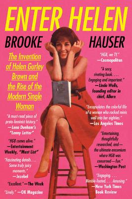 Brooke Hauser - Enter Helen: The Invention of Helen Gurley Brown and the Rise of the Modern Single Woman - 9780062342676 - V9780062342676