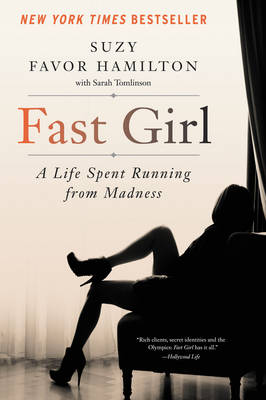 Suzy Favor Hamilton - Fast Girl: A Life Spent Running from Madness - 9780062346209 - V9780062346209