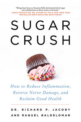 Richard Jacoby - Sugar Crush: How to Reduce Inflammation, Reverse Nerve Damage, and Reclaim Good Health - 9780062348227 - V9780062348227
