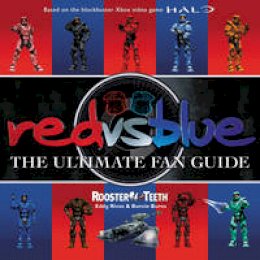 Rooster Teeth - Red vs. Blue: The Ultimate Fan Guide - 9780062355782 - V9780062355782