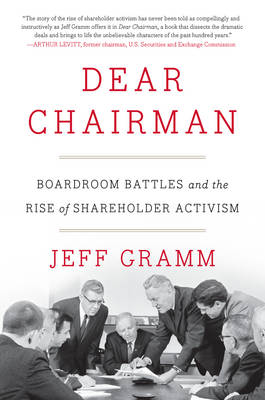 Jeff Gramm - Dear Chairman: Boardroom Battles and the Rise of Shareholder Activism - 9780062369833 - V9780062369833