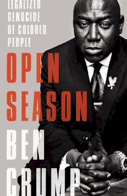 Ben Crump - Open Season: Legalized Genocide of Colored People - 9780062375094 - V9780062375094