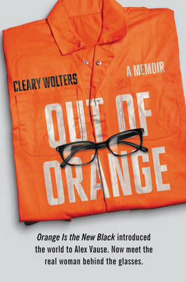 Cleary Wolters - Out of Orange: A Memoir - 9780062376145 - V9780062376145