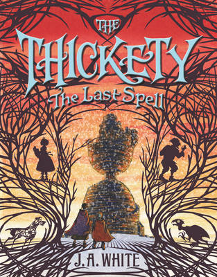 J. A. White - The Thickety #4: The Last Spell - 9780062381392 - V9780062381392