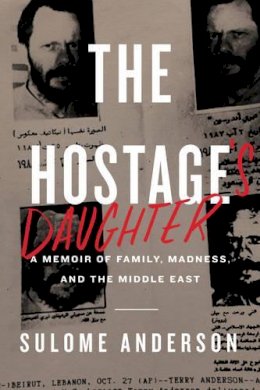 Sulome Anderson - The Hostage´s Daughter: A Story of Family, Madness, and the Middle East - 9780062385499 - V9780062385499