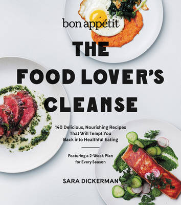 Sara Dickerman - Bon Appetit: The Food Lover´s Cleanse: 140 Delicious, Nourishing Recipes That Will Tempt You Back into Healthful Eating - 9780062390233 - V9780062390233