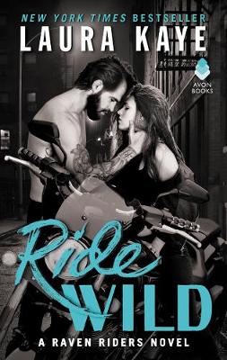 Laura Kaye - Ride Wild: A Raven Riders Novel - 9780062403407 - V9780062403407
