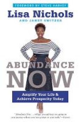 Lisa Nichols - Abundance Now: Amplify Your Life & Achieve Prosperity Today - 9780062412218 - V9780062412218