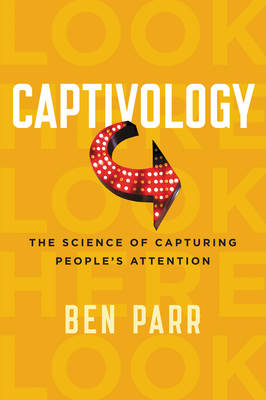 Ben Parr - Captivology: The Science of Capturing People´s Attention - 9780062414885 - V9780062414885