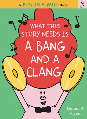 Emma J. Virjan - What This Story Needs Is a Bang and a Clang - 9780062415301 - V9780062415301