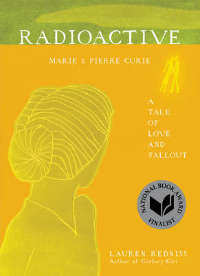 Lauren Redniss - Radioactive: Marie & Pierre Curie: A Tale of Love and Fallout - 9780062416162 - V9780062416162