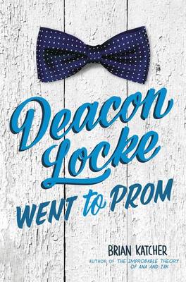 Brian Katcher - Deacon Locke Went to Prom - 9780062422521 - V9780062422521