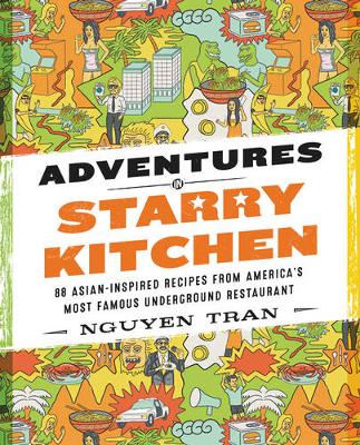 Nguyen Tran - Adventures in Starry Kitchen: 88 Asian-Inspired Recipes from America´s Most Famous Underground Restaurant - 9780062438546 - V9780062438546