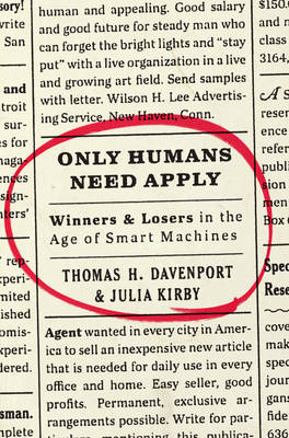 Thomas H. Davenport - Only Humans Need Apply: Winners and Losers in the Age of Smart Machines - 9780062438614 - V9780062438614