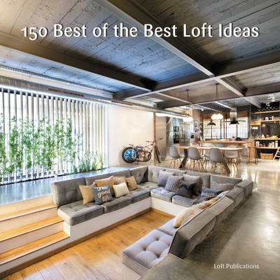 Loft Publications Inc. - 150 Best of the Best Loft Ideas - 9780062444523 - V9780062444523