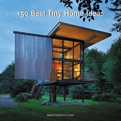 Manel Gutierrez Couto - 150 Best Tiny Home Ideas - 9780062444660 - V9780062444660