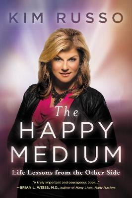 Kim Russo - The Happy Medium: Life Lessons from the Other Side - 9780062456267 - V9780062456267
