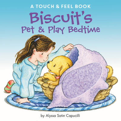 Alyssa Satin Capucilli - Biscuit's Pet & Play Bedtime: A Touch & Feel Book - 9780062490391 - V9780062490391
