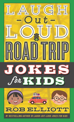 Rob Elliott - Laugh-Out-Loud Road Trip Jokes for Kids (Laugh-Out-Loud Jokes for Kids) - 9780062497932 - V9780062497932