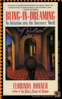 Florinda Donner - Being-in-Dreaming: An Initiation into the Sorcerers' World (Harper Odyssey S) - 9780062501929 - V9780062501929
