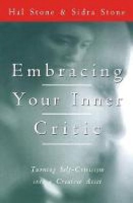 Hal Stone - Embracing Your Inner Critic: Turning Self-Criticism into a Creative Asset - 9780062507570 - V9780062507570