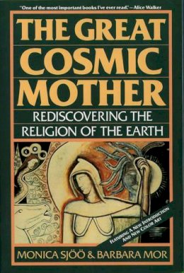 Sjoo, Monica, Mor, Barbara - The Great Cosmic Mother: Rediscovering the Religion of the Earth - 9780062507914 - V9780062507914