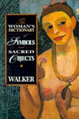 Barbara G Walker - The Woman's Dictionary of Symbols and Sacred Objects - 9780062509239 - V9780062509239