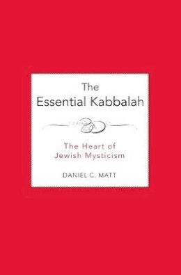 Daniel C Matt - The Essential Kabbalah. The Heart of Jewish Mysticism.  - 9780062511638 - V9780062511638