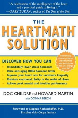 Doc Childre - The HeartMath Solution: The Institute of HeartMath's Revolutionary Program for Engaging the Power of the Heart's Intelligence - 9780062516060 - V9780062516060