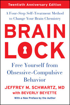 Jeffrey M. Schwartz - Brain Lock, Twentieth Anniversary Edition: Free Yourself from Obsessive-Compulsive Behavior - 9780062561435 - V9780062561435