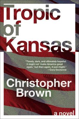 Christopher Brown - Tropic of Kansas: A Novel - 9780062563811 - V9780062563811 Christopher Brown - Tropic of Kansas: A Novel - 9780062563811 - V9780062563811