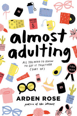 Arden Rose - Almost Adulting: All You Need to Know to Get It Together (Sort Of) - 9780062574107 - V9780062574107