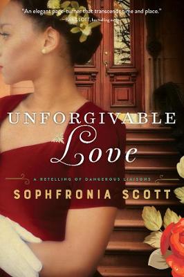 Sophfronia Scott - Unforgivable Love: A Retelling of Dangerous Liaisons - 9780062655653 - V9780062655653