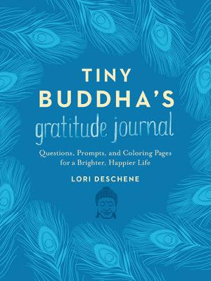 Lori Deschene - Tiny Buddha's Gratitude Journal: Questions, Prompts, and Coloring Pages for a Brighter, Happier Life - 9780062681263 - V9780062681263