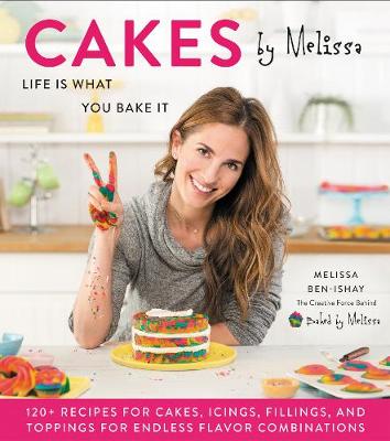 Melissa Ben-Ishay - Cakes by Melissa: Life Is What You Bake It - 9780062681270 - V9780062681270