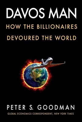 Peter S. Goodman - Davos Man: How the Billionaires Devoured the World - 9780063078307 - V9780063078307