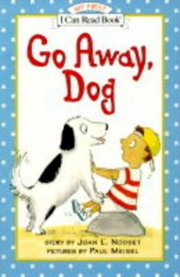 Joan L. Nodset - Go Away, Dog (My First I Can Read) - 9780064442312 - V9780064442312