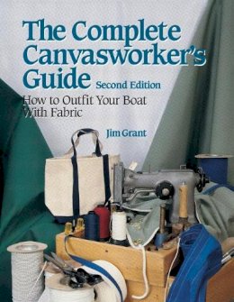 Jim Grant - Complete Canvasworker's Guide: How to Outfit Your Boat Using Natural or Synthetic Cloth - 9780070240803 - V9780070240803