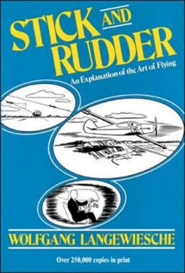 Wolfgang Langewiesche - Stick and Rudder: An Explanation of the Art of Flying - 9780070362406 - V9780070362406