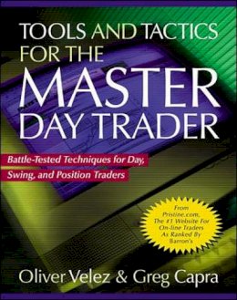 Velez, Oliver L.; Capra, Greg - Tools and Tactics for the Master Day Trader - 9780071360531 - V9780071360531