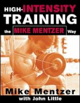Mike Mentzer - High-intensity Training the Mike Mentzer Way - 9780071383301 - V9780071383301