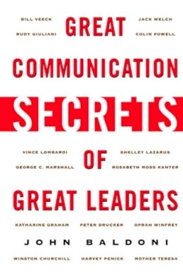 John Baldoni - Great Communication Secrets of Great Leaders - 9780071414968 - V9780071414968