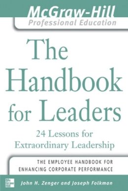 Zenger, John, Folkman, Joseph - The Handbook for Leaders: 24 Lessons for Extraordinary Leaders - 9780071435321 - V9780071435321