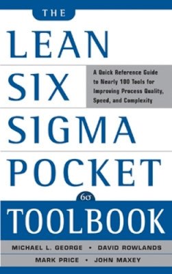 Michael George - The Lean Six Sigma Pocket Toolbook: A Quick Reference Guide to Nearly 100 Tools for Improving Quality and Speed - 9780071441193 - V9780071441193
