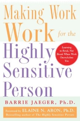 Barrie Jaeger - Making Work Work for the Highly Sensitive Person - 9780071441773 - V9780071441773