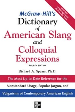 Richard A. Spears - McGraw-Hill's Dictionary of American Slang and Colloquial Expressions - 9780071461078 - V9780071461078