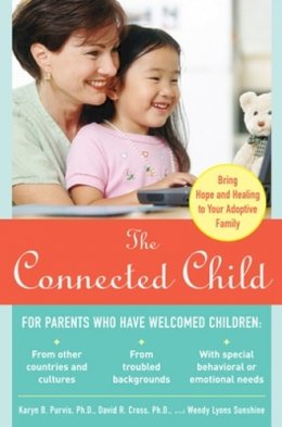 Karyn Purvis - The Connected Child: Bring Hope and Healing to Your Adoptive Family - 9780071475006 - V9780071475006