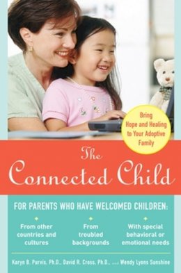 Karyn Purvis - The Connected Child: Bring Hope and Healing to Your Adoptive Family - 9780071475006 - V9780071475006 Karyn Purvis - The Connected Child: Bring Hope and Healing to Your Adoptive Family - 9780071475006 - V9780071475006